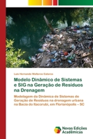 Modelo Dinâmico de Sistemas e SIG na Geração de Resíduos na Drenagem: Modelagem da Dinâmica de Sistemas de Geração de Resíduos na drenagem urbana na ... em Florianópolis – SC 6202038691 Book Cover