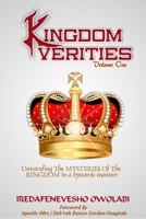 Kingdom Verities: Unraveling the mysteries of the Kingdom in a Dynamic manner 1540666212 Book Cover