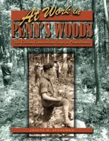 At Work in Penn's Woods: The Civilian Conservation Corps in Pennsylvania (Keystone Books) 0271062401 Book Cover