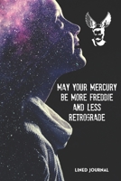 May Your Freddie Be More Mercury And Less Retrograde: A lined Journal for girls 1672447291 Book Cover