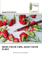 Mon coeur crie, mon coeur écrit (French Edition) 6209413749 Book Cover