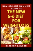 Novices And Dummies Guide To 6-6 Diet For Weightloss B08N3GGTGY Book Cover