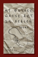 My Bother Whose Art Is Heaven 1643435930 Book Cover