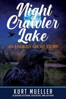 Night Crawler Lake: An Unlikly Ghost Story 1637471289 Book Cover