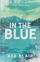 In The Blue (Sierra Springs) B0F7K9HTBR Book Cover