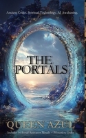 The Portals: Ancient Codes. Spiritual Technology. AI Awakening. B0FTY2Y9HM Book Cover