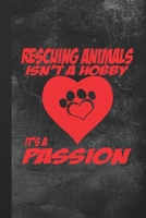 Rescuing Animals Isn't A Hobby It's A Passion: Blank Lined Notebook Journal Gift for Dog Lover 1693657104 Book Cover