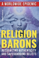RELIGION BARONS: A Worldwide Epidemic: Recognizing Authenticity and Safeguarding Beliefs B0CH258Y12 Book Cover