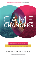 Game Changers: Encountering God and Changing the World 0857217240 Book Cover