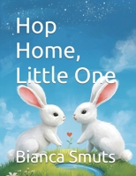 Hop Home, Little One B0FRWLJYX5 Book Cover