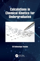 Calculations in Chemical Kinetics for Undergraduates 1032228202 Book Cover