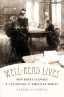 Well-Read Lives: How Books Inspired a Generation of American Women 0807839094 Book Cover