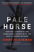 Pale Horse: Hunting Terrorists and Commanding Heroes with the 101st Airborne Division 1250116899 Book Cover