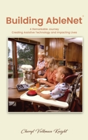 Building AbleNet: A Remarkable Journey, Creating Assistive Technology and Impacting Lives 1088298877 Book Cover