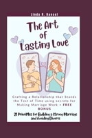 The Art of Lasting Love: Crafting a Relationship that Stands the Test of Time using secrets for Making Marriage Work + Bonus: 21 Principles for Building a Strong Marriage and Avoiding Divorce B0CRP8XQ4X Book Cover