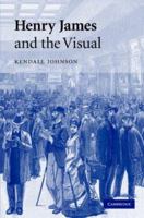 Henry James and the Visual 0521283396 Book Cover