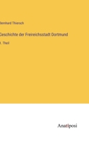 Geschichte der Freireichsstadt Dortmund: 1. Theil (German Edition) 3382039966 Book Cover