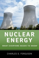 Nuclear Energy: What Everyone Needs to Know(r) 0199759464 Book Cover