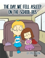 The Day We Fell Asleep on the School Bus 1960142755 Book Cover