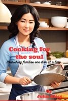 Cooking For The Soul: Nourishing families one dish at a time B0C9SF23NY Book Cover
