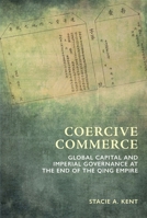 Coercive Commerce: Global Capital and Imperial Governance at the End of the Qing Empire 9888876759 Book Cover
