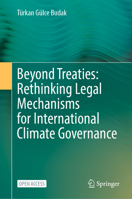 Beyond Treaties – Rethinking Legal Mechanisms for International Climate Governance 3031860241 Book Cover