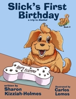 Slick's First Birthday: A Trip to Alaska 1960499343 Book Cover