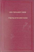 New Testament Greek: A Beginning and Intermediate Grammar 0913573329 Book Cover