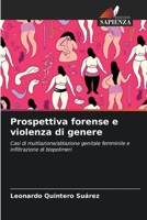 Prospettiva forense e violenza di genere: Casi di mutilazione/ablazione genitale femminile e infiltrazione di biopolimeri 6206304809 Book Cover