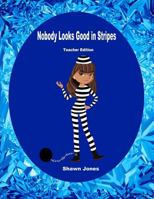 Nobody Looks Good in Stripes Teacher Edition 1654837636 Book Cover