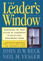 The Leader's Window, 2nd Edition: Mastering the Four Styles of Leadership to Build High-Performing Teams 0471025542 Book Cover