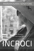 Incroci : Cinque Donne - Cinque Racconti Brevi 1090440111 Book Cover