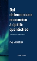 Dal determinismo meccanico a quello quantistico: Esposizione divulgativa (Italian Edition) 1326046926 Book Cover