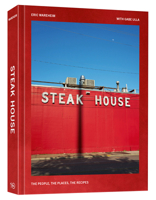 The Great American Steakhouse: The Places, the People, the Recipes 1984862294 Book Cover