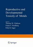 Reproductive and Developmental Toxicity of Metals 1461593484 Book Cover
