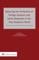 Balancing the Protection of Foreign Investors and States Responses in the Post-Pandemic World 9403533706 Book Cover