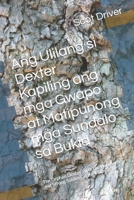 Ang Ulilang si Dexter Kapiling ang mga Gwapo at Matipunong mga Sundalo sa Bukid: The Orphan Dexter With the Handsome and Strong Soldiers in the Farm B09DN18YK4 Book Cover