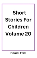 Short Stories For Children Volume 20 B0FR7XVKM2 Book Cover