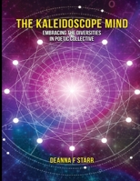 The Kaleidoscope Mind: Embracing the Diversities in Poetic Collective" B0F1RZH214 Book Cover