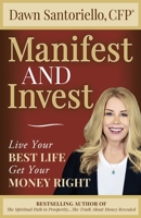 Manifest and Invest: Live Your Best Life Get Your Money Right B0C2SRHGCH Book Cover