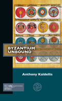Byzantium Unbound 1641891998 Book Cover