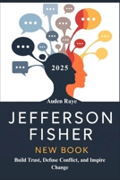 Jefferson Fisher New Book 2025: Build Trust, Defuse Conflict, and Inspire Change B0FKVRC3NR Book Cover