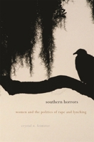 Southern Horrors: Women and the Politics of Rape and Lynching 0674061853 Book Cover