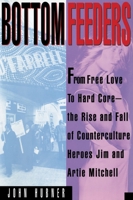 Bottom Feeders: From Free Love to Hard Core 038542261X Book Cover