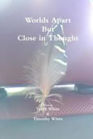 Worlds Apart But Close in Thought 0359285147 Book Cover