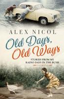 Old Days, Old Ways: Stories From My Radio Days in the Bush 1760528498 Book Cover