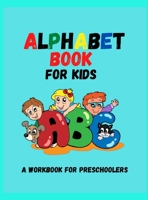 Alphabet Activity Book for Kids: Letter Tracing, Coloring Book and ABC Activities for Preschoolers Ages 3-5 / Preschool Practice Handwriting Workbook /Kindergarten and Kids Ages 3-5 Reading, Writing A 100893125X Book Cover