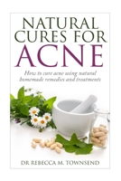 Natural cures for acne: How to cure acne using natural homemade remedies and treatments 1508574898 Book Cover