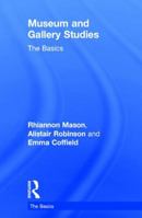 Museum and Gallery Studies: The Basics 0415834546 Book Cover