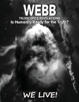 Webb Telescope's Revelations: Is Humanity Ready for the Truth? B0CLPR6PCK Book Cover